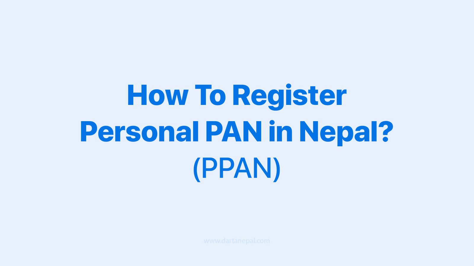 How To Register Personal PAN (PPAN) in Nepal? - Darta Nepal